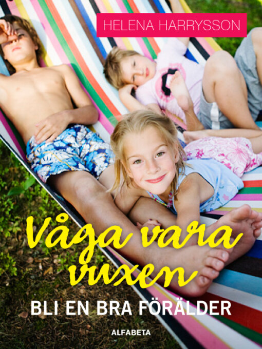 Title details for Våga vara vuxen Bli en bra förälder by Helena Harrysson - Available
